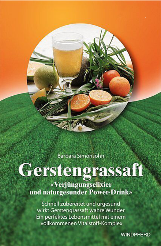 Buch: Gerstengrassaft - Verjüngungselexier und naturgesunder Power-Drink